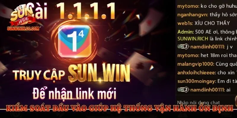 Kiểm soát đầu vào giúp hệ thống vận hành ổn định