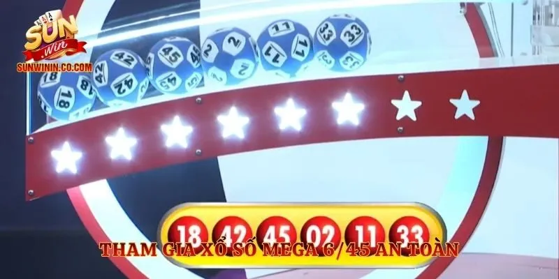 Tham gia xổ số mega 6/45 an toàn